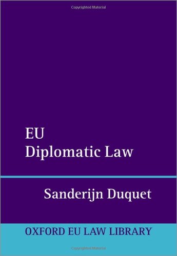 EU Diplomatic Law (Oxford European Union Law Library) (PDF/EPUB Version)
