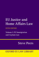 EU Justice and Home Affairs Law: Volume 1: EU Immigration and Asylum Law (PDF/EPUB Version)
