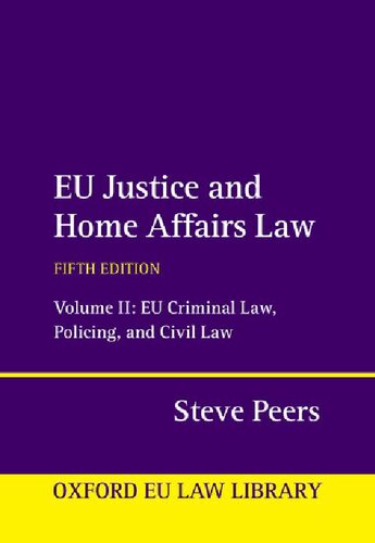 EU Justice and Home Affairs Law. Volume II: EU Criminal Law, Policing, and Civil Law (PDF/EPUB Version)
