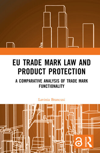 EU Trade Mark Law and Product Protection: A Comparative Analysis of Trade Mark Functionality (PDF/EPUB Version)
