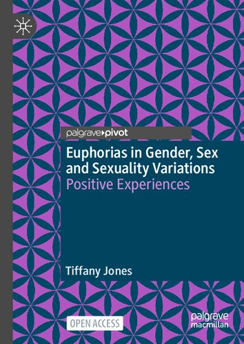 Euphorias in Gender, Sex and Sexuality Variations: Positive Experiences (PDF/EPUB Version)
