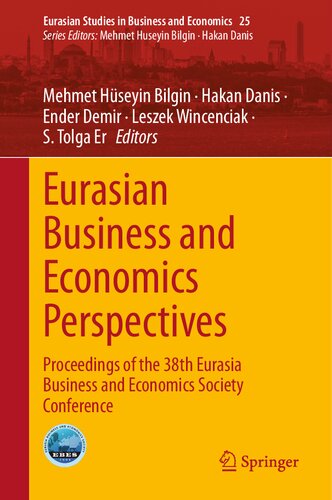 Eurasian Business and Economics Perspectives: Proceedings of the 38th Eurasia Business and Economics Society Conference (Eurasian Studies in Business and Economics, 25) (PDF/EPUB Version)
