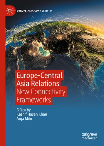 Europe-Central Asia Relations: New Connectivity Frameworks (PDF/EPUB Version)
