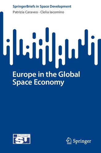 Europe in the Global Space Economy (SpringerBriefs in Space Development) (PDF/EPUB Version)
