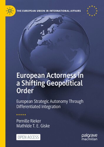 European Actorness in a Shifting Geopolitical Order: European Strategic Autonomy Through Differentiated Integration (The European Union in International Affairs) (PDF/EPUB Version)
