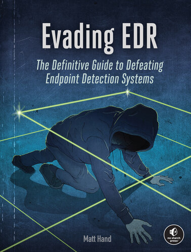 Evading EDR: The Definitive Guide to Defeating Endpoint Detection Systems (PDF/EPUB Version)

