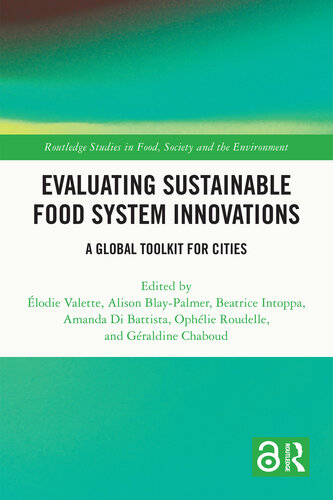 Evaluating Sustainable Food System Innovations: A Global Toolkit for Cities (Routledge Studies in Food, Society and the Environment) (PDF/EPUB Version)
