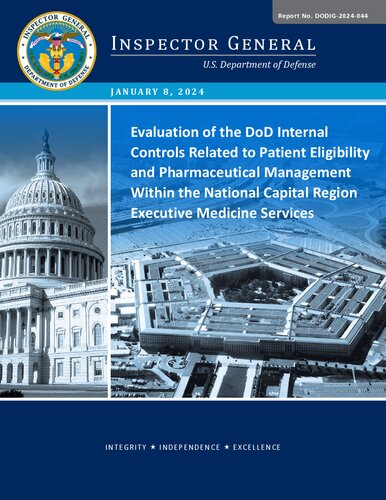 Evaluation of the DoD Internal Controls Related to Patient Eligibility and Pharmaceutical Management Within the National Capital Region Executive Medicine Services (PDF/EPUB Version)