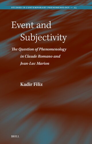 Event and Subjectivity: The Question of Phenomenology in Claude Romano and Jean-luc Marion (Studies in Contemporary Phenomenology, 25) (PDF/EPUB Version)
