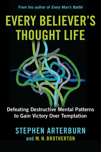 Every Believer's Thought Life: Defeating Destructive Mental Patterns to Gain Victory Over Temptation (PDF/EPUB Version)
