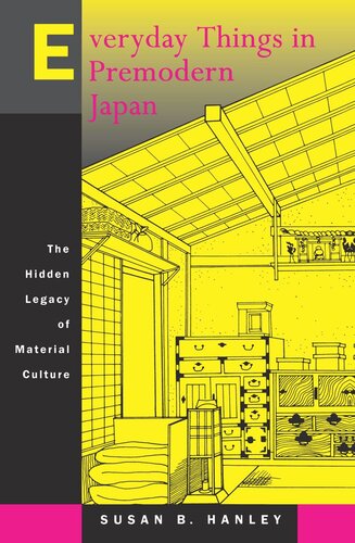 Everyday Things in Premodern Japan: The Hidden Legacy of Material Culture (PDF/EPUB Version)
