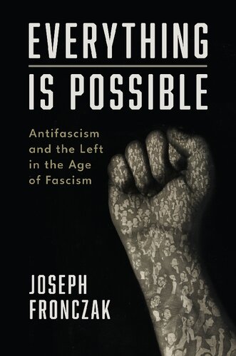 Everything Is Possible: Antifascism and the Left in the Age of Fascism (PDF/EPUB Version)
