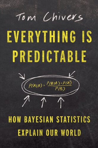 Everything Is Predictable : How Bayesian Statistics Explain Our World (PDF/EPUB Version)