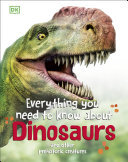 Everything You Need to Know About Dinosaurs: And Other Prehistoric Creatures (PDF/EPUB Version)
