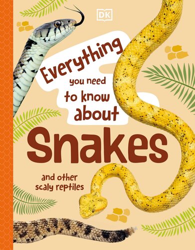 Everything You Need to Know About Snakes: And Other Scaly Reptiles (PDF/EPUB Version)