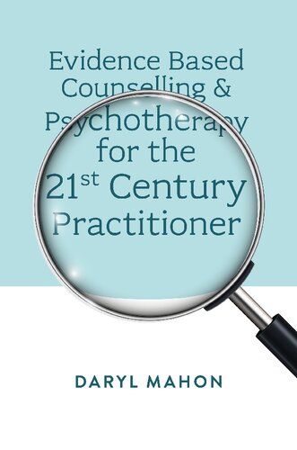 Evidence Based Counselling & Psychotherapy for the 21st Century Practitioner (PDF/EPUB Version)
