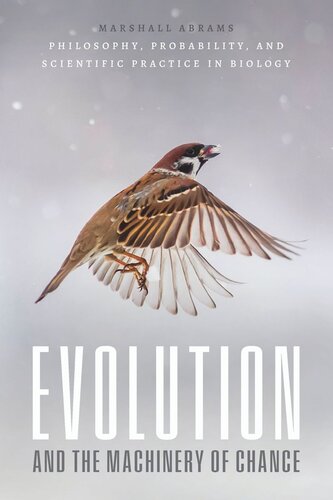 Evolution and the Machinery of Chance: Philosophy, Probability, and Scientific Practice in Biology (PDF/EPUB Version)
