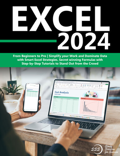 Excel 2024: From Beginners to Pro | Simplify your Work and Dominate Data with Smart Excel Strategies| Secret winning Formulas with Step-by-Step Tutorials to Stand Out from the Crowd (PDF/EPUB Version)