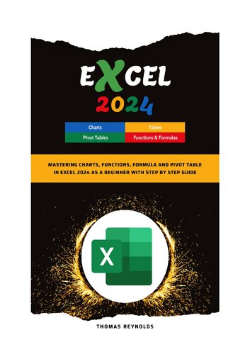 Excel 2024: Mastering Charts, Functions, Formula and Pivot Table in Excel 2024 as a Beginner with Step by Step Guide (PDF/EPUB Version)