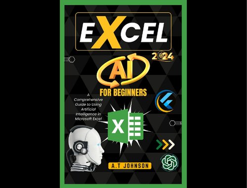 Excel AI For Beginners: A Comprehensive Guide to Using Artificial Intelligence in Microsoft Excel (PDF/EPUB Version)