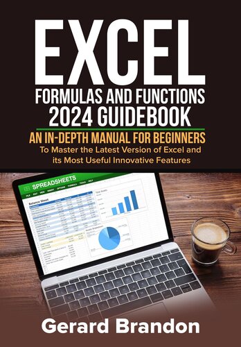 Excel Formulas and Functions 2024 GuideBook: An in-depth Manual for Beginners to Master the Latest Version of Excel and its Most Useful Innovative Features (PDF/EPUB Version)