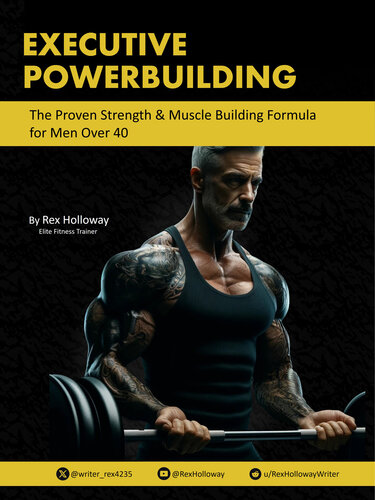 Executive Powerbuilding: The Proven Strength & Muscle Building Formula for Men Over 40 (PDF/EPUB Version)