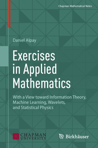 Exercises in Applied Mathematics. With a View toward Information Theory, Machine Learning, Wavelets, and Statistical Physics (PDF/EPUB Version)