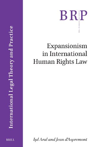 Expansionism in International Human Rights Law (Brill Research Perspectives in International Legal Theory and Practice) (PDF/EPUB Version)