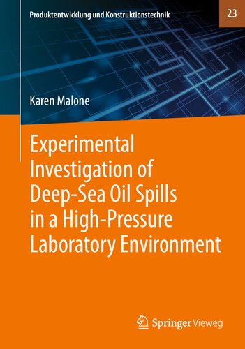 Experimental Investigation of Deep?Sea Oil Spills in a High?Pressure Laboratory Environment (Produktentwicklung und Konstruktionstechnik, 23) (PDF/EPUB Version)
