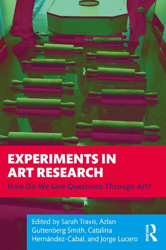 Experiments in Art Research: How Do We Live Questions Through Art? (PDF/EPUB Version)