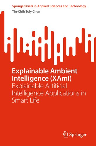 Explainable Ambient Intelligence (XAmI): Explainable Artificial Intelligence Applications in Smart Life (SpringerBriefs in Applied Sciences and Technology) (PDF/EPUB Version)