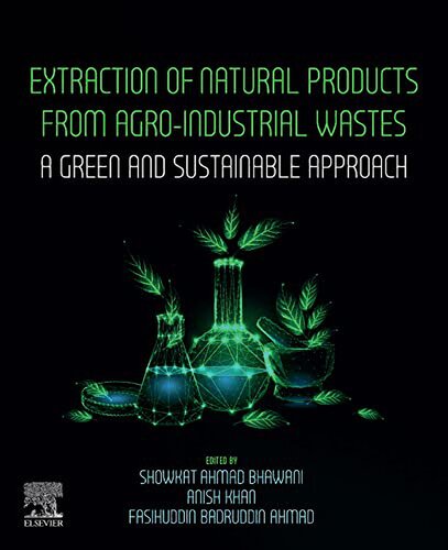 Extraction of Natural Products from Agro-industrial Wastes: A Green and Sustainable Approach (PDF/EPUB Version)
