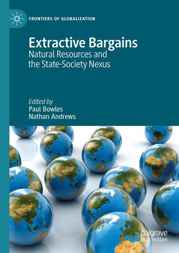 Extractive Bargains: Natural Resources and the State-Society Nexus (Frontiers of Globalization) (PDF/EPUB Version)
