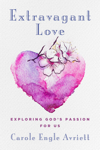 Extravagant Love: Exploring God's Passion for Us (PDF/EPUB Version)
