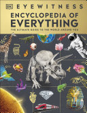 Eyewitness Encyclopedia of Everything: The Ultimate Guide to the World Around You (PDF/EPUB Version)
