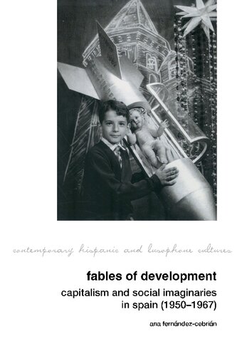 Fables of Development: Capitalism and Social Imaginaries in Spain (1950-1967) (PDF/EPUB Version)
