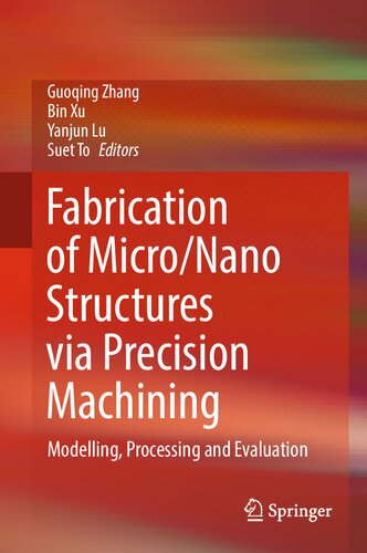 Fabrication of Micro/Nano Structures via Precision Machining: Modelling, Processing and Evaluation (PDF/EPUB Version)
