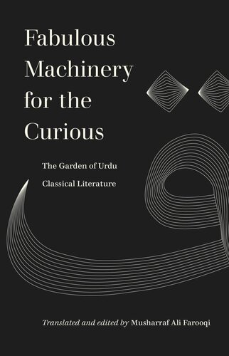 Fabulous Machinery for the Curious: The Garden of Urdu Classical Literature (PDF/EPUB Version)
