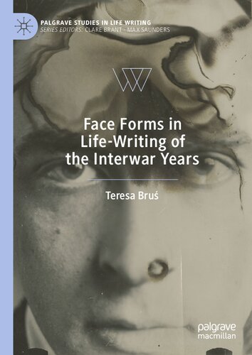 Face Forms in Life-Writing of the Interwar Years (Palgrave Studies in Life Writing) (PDF/EPUB Version)
