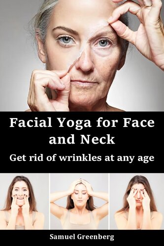 Facial Yoga for Face and Neck: Get rid of wrinkles at any age (PDF/EPUB Version)
