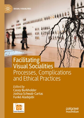 Facilitating Visual Socialities: Processes, Complications and Ethical Practices (PDF/EPUB Version)
