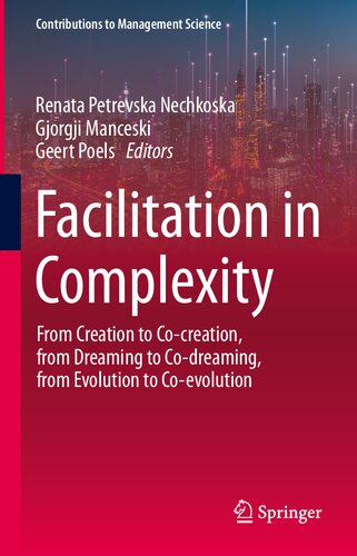 Facilitation in Complexity: From Creation to Co-creation, from Dreaming to Co-dreaming, from Evolution to Co-evolution (PDF/EPUB Version)
