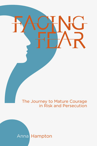 Facing Fear: The Journey to Mature Courage in Risk and Persecution (PDF/EPUB Version)
