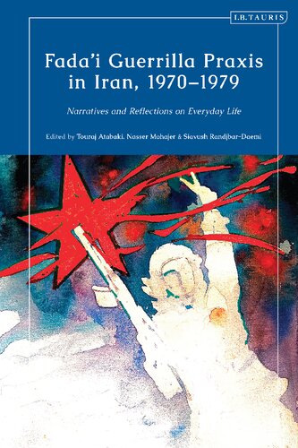 Fada'i Guerrilla Praxis in Iran, 1970-1979: Narratives and Reflections on Everyday Life (PDF/EPUB Version)
