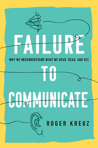 Failure to Communicate: Why We Misunderstand What We Hear, Read, and See (PDF/EPUB Version)
