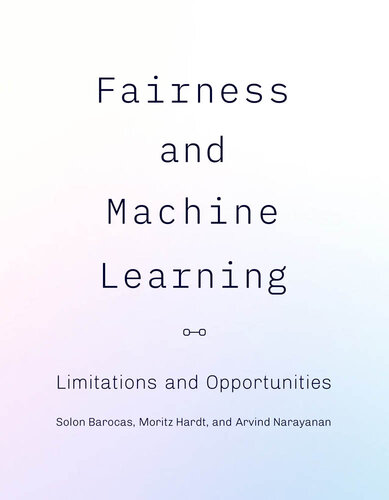 Fairness and Machine Learning: Limitations and Opportunities (Adaptive Computation and Machine Learning series) (PDF/EPUB Version)
