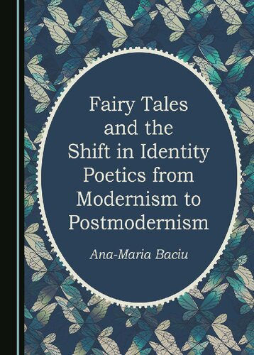 Fairy Tales and the Shift in Identity Poetics from Modernism to Postmodernism (PDF/EPUB Version)
