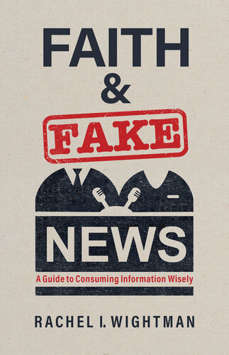 Faith and Fake News: A Guide to Consuming Information Wisely (PDF/EPUB Version)

