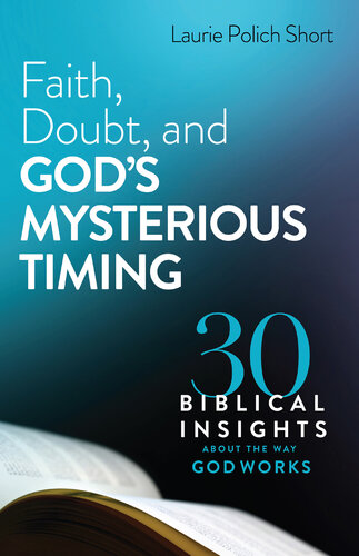 Faith, Doubt, and God's Mysterious Timing: 30 Biblical Insights about the Way God Works (PDF/EPUB Version)
