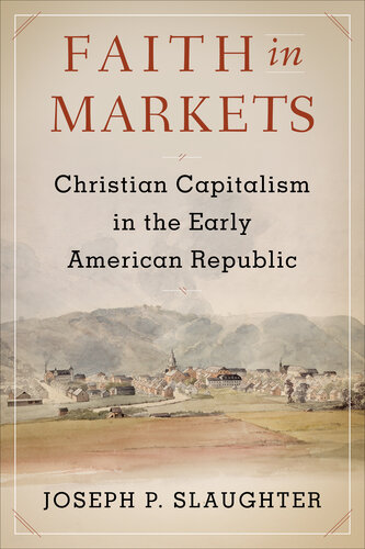 Faith in Markets - Christian Capitalism in the Early American Republic (PDF/EPUB Version)
